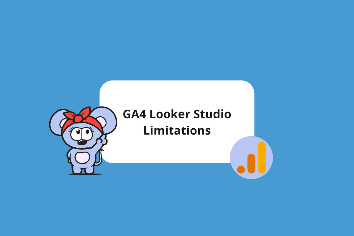 GA4 Looker Studio Limitations Introduced by Google