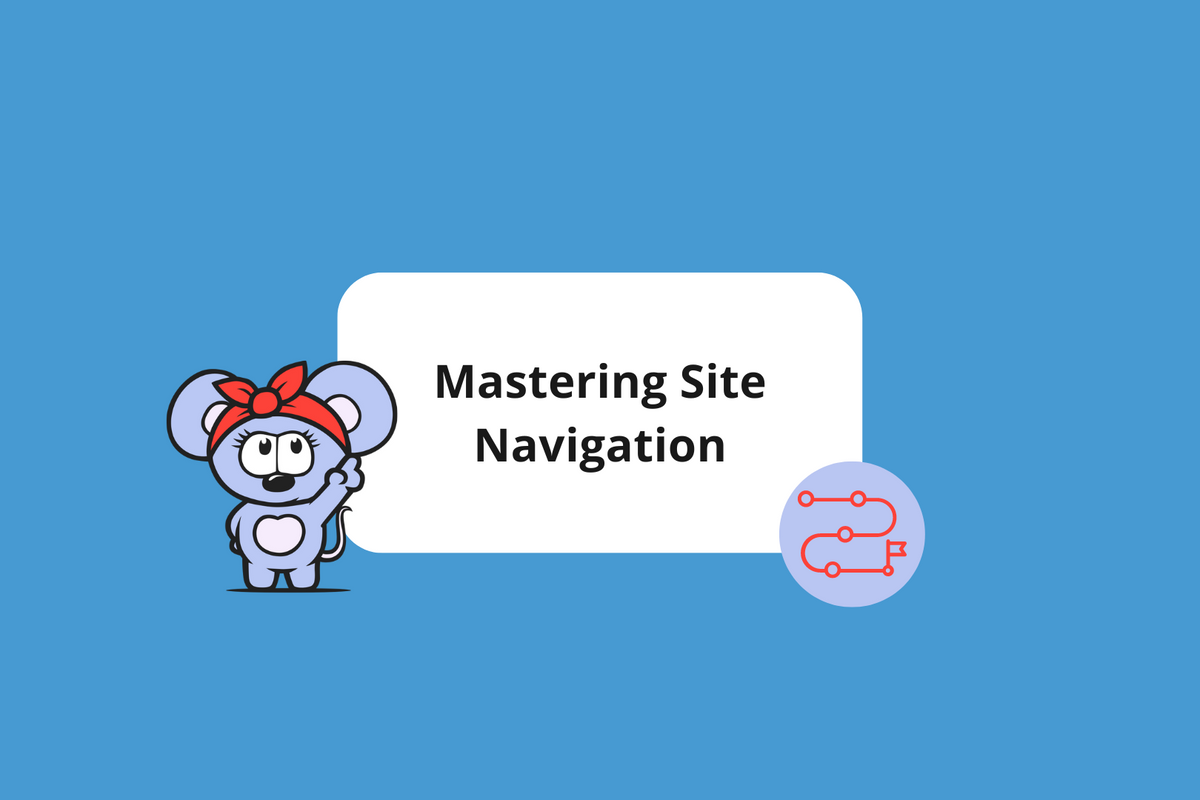 Mastering Site Navigation: How It Impacts SEO and Improves User Experience