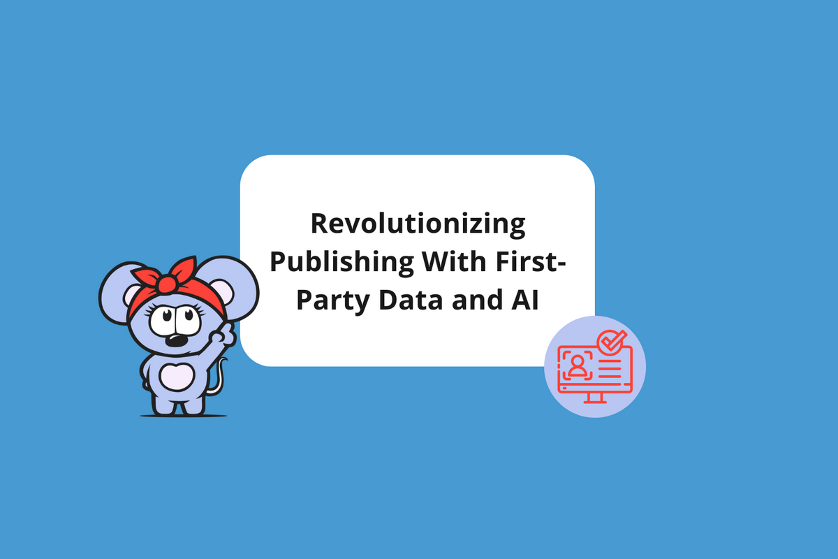 Revolutionizing Publishing With First-Party Data and AI