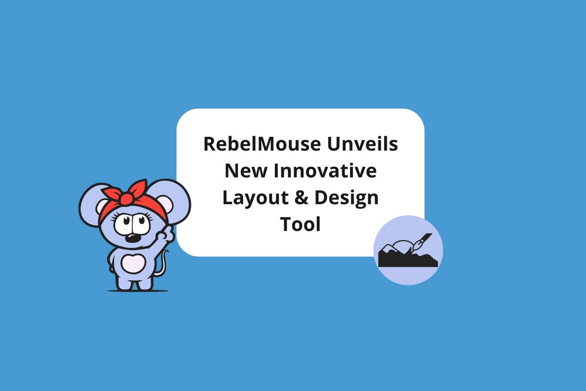 RebelMouse Unveils New Innovative Layout & Design Tool