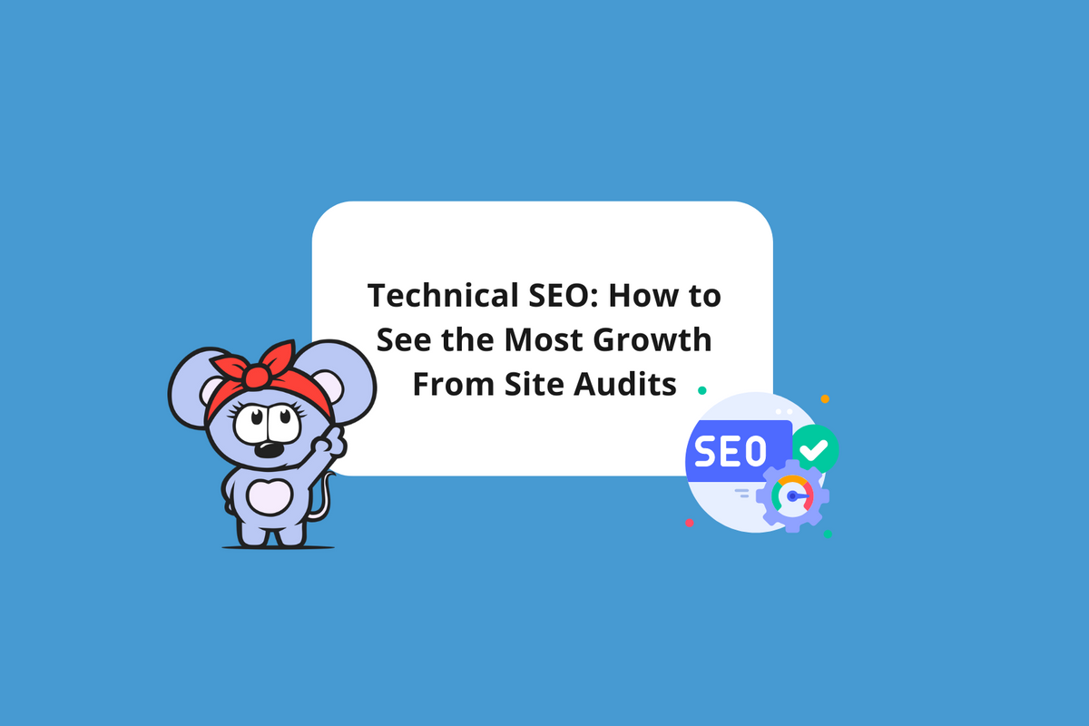 Technical SEO: How to See the Most Growth From Site Audits