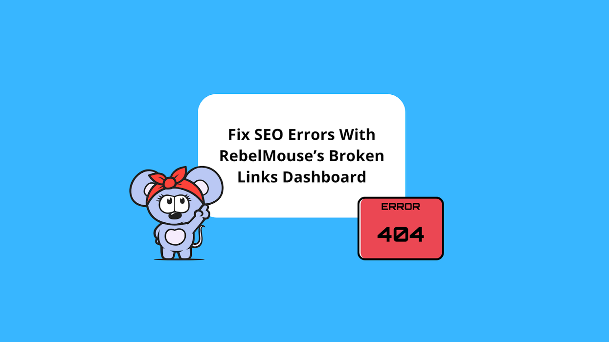 Fix SEO Errors With RebelMouse's Broken Links Dashboard