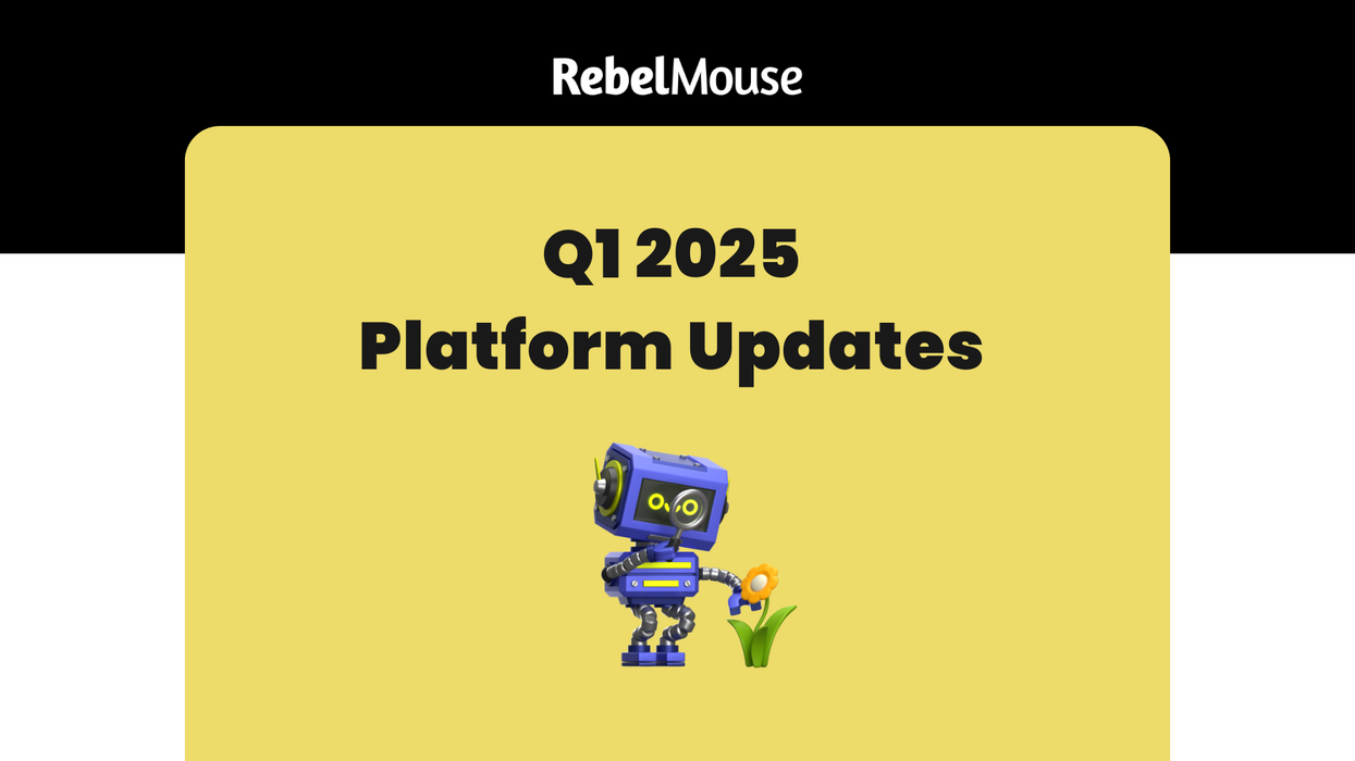 RebelMouse Q1 2025 Platform Updates