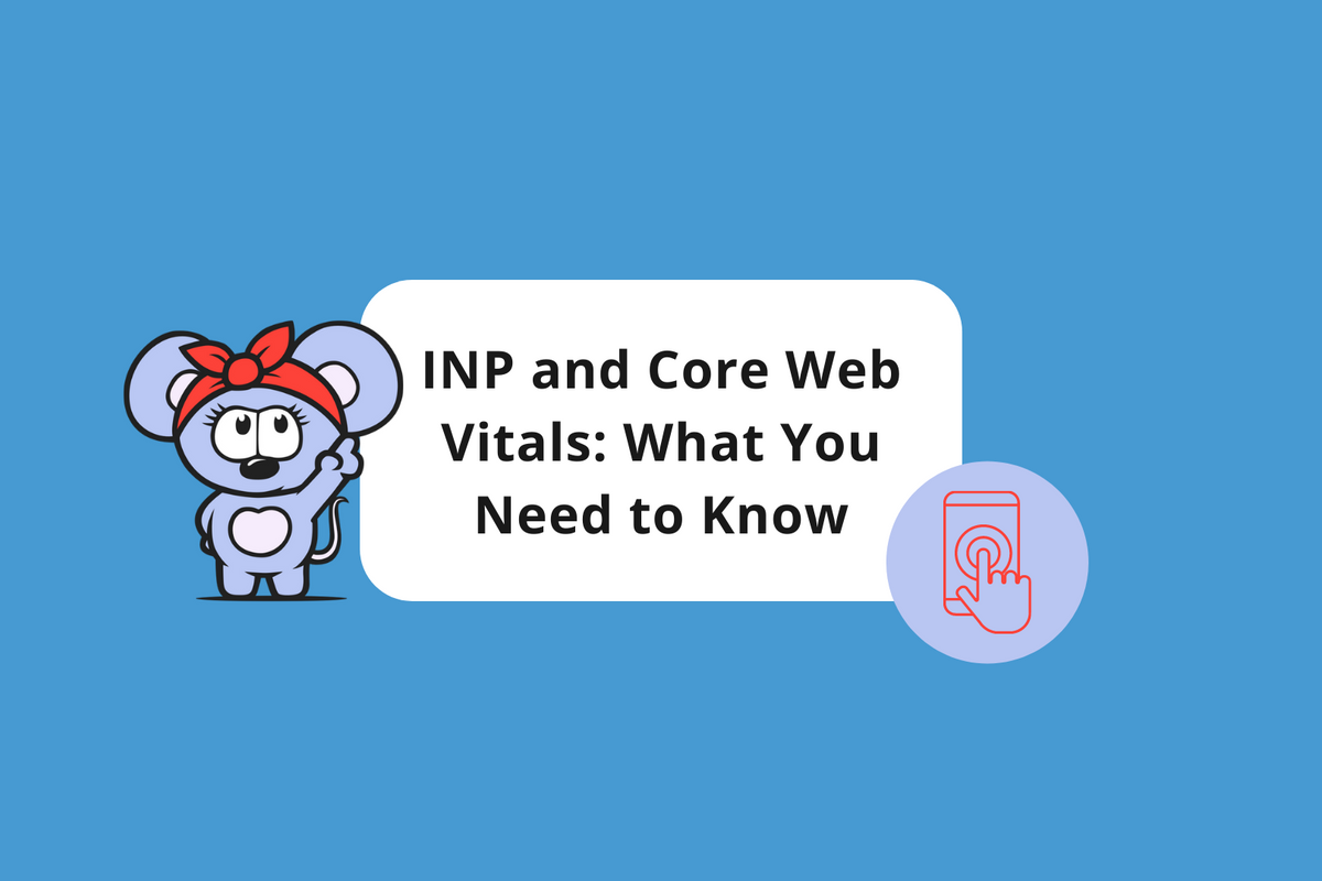 INP and Core Web Vitals what you need to know