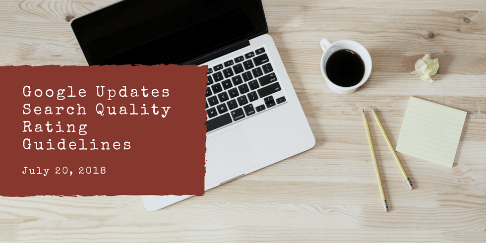 Open laptop, coffee, pencils, and note on desk; text about Google updating guidelines on July 20, 2018.