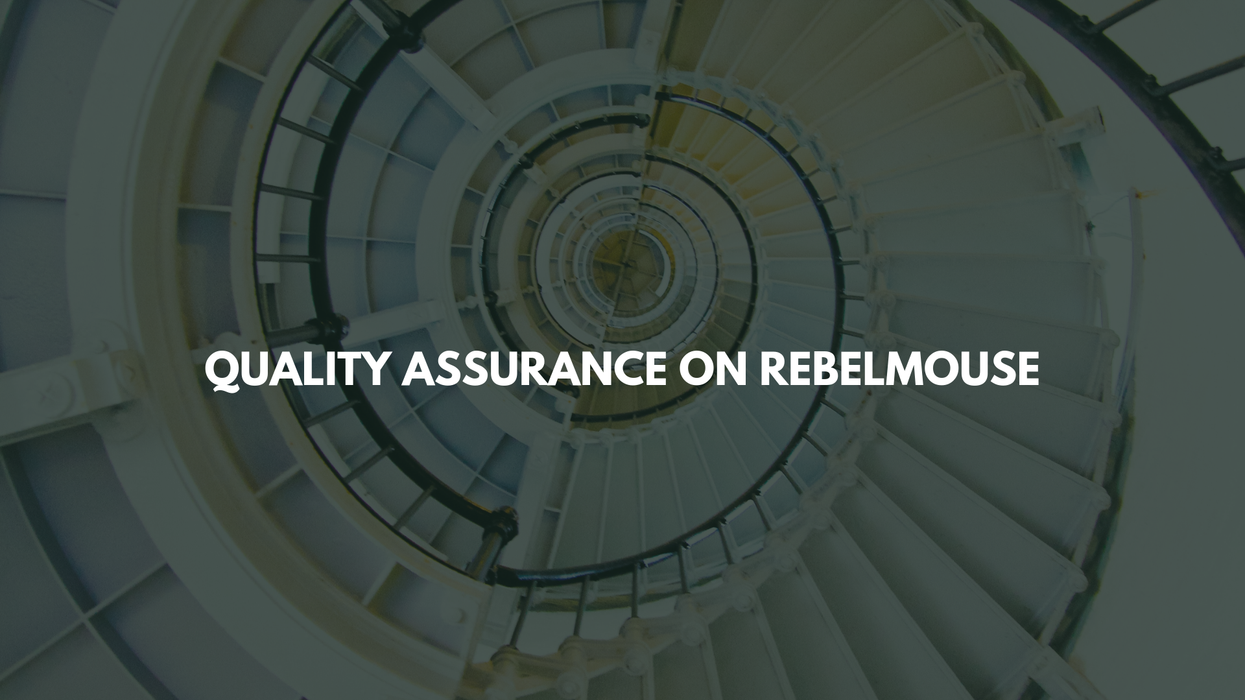 Quality Assurance on RebelMouse