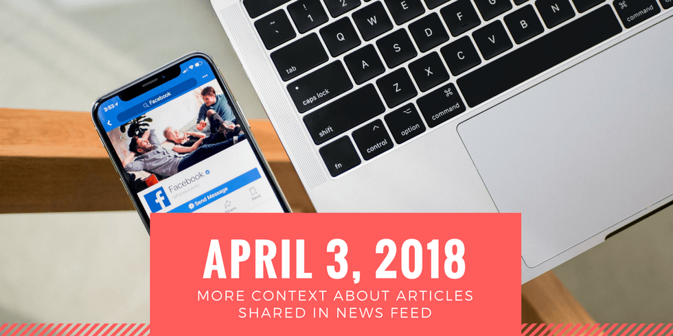 Smartphone with Facebook app next to a laptop; text: "April 3, 2018: Article context update."