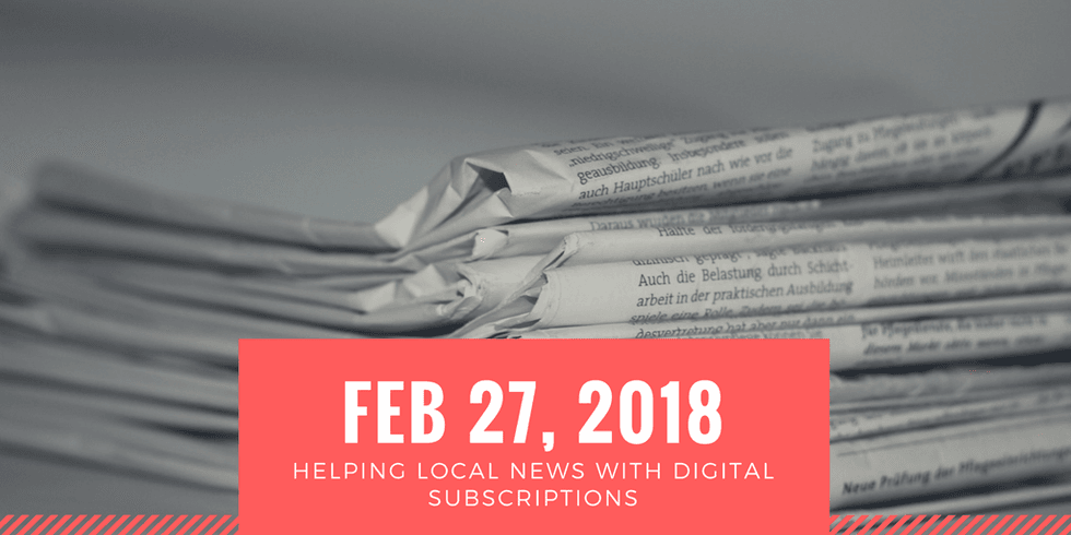 Stack of newspapers with date Feb 27, 2018, promoting digital subscriptions.