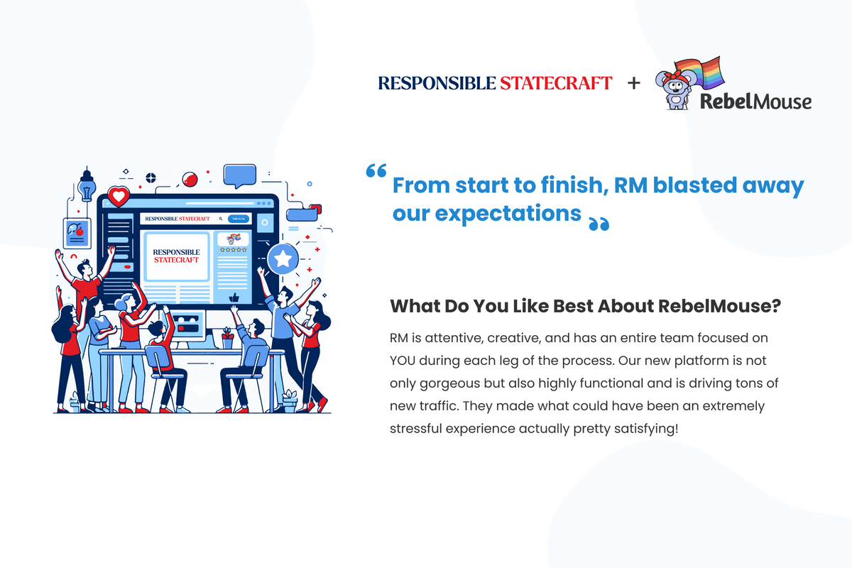 testimonial from Responsible Statecraft highlighting RebelMouse CMS and services 