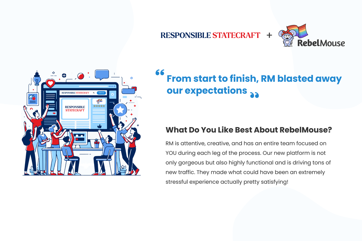 testimonial from Responsible Statecraft highlighting RebelMouse CMS and services