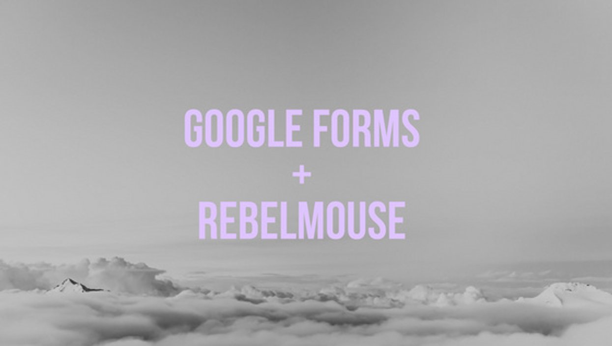 Text "Google Forms + RebelMouse" over a cloudy sky background.