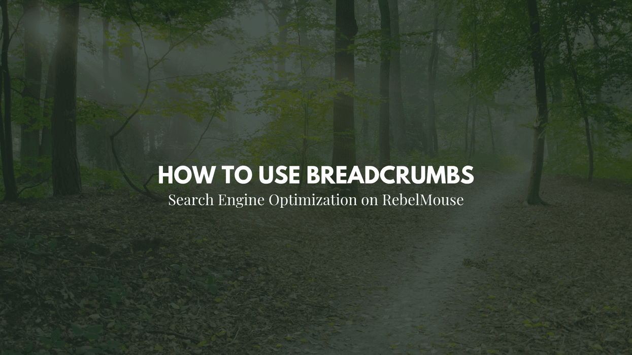 Text over forest path: "How to Use Breadcrumbs" for SEO on RebelMouse.