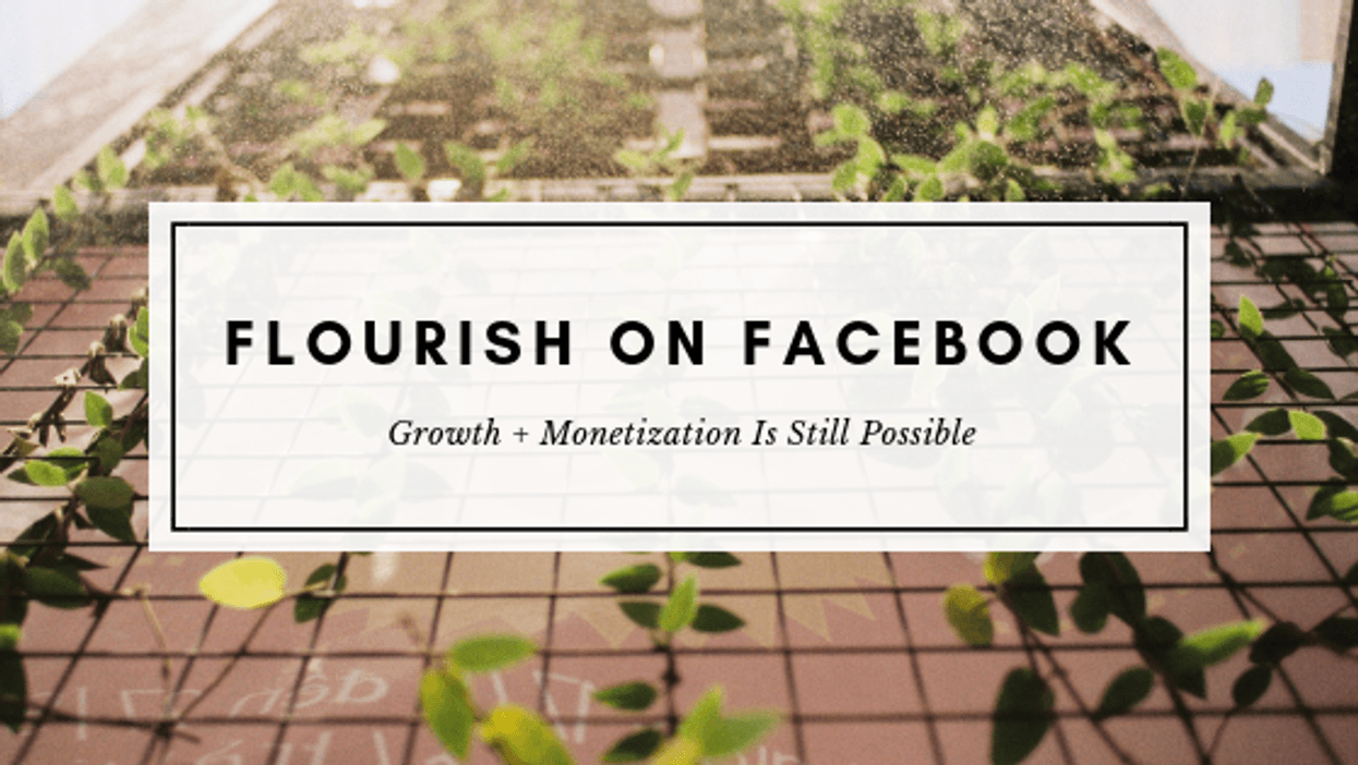 Vines on a brick wall with text: "Flourish on Facebook. Growth + Monetization Is Still Possible."