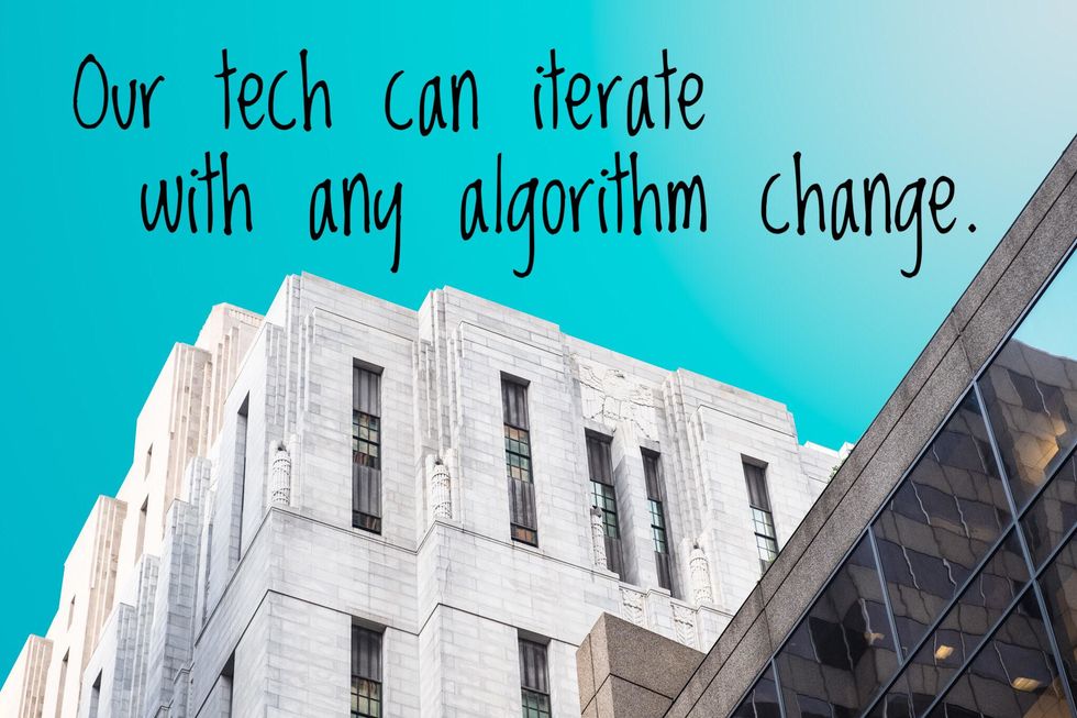 White building and text: "Our tech can iterate with any algorithm change."