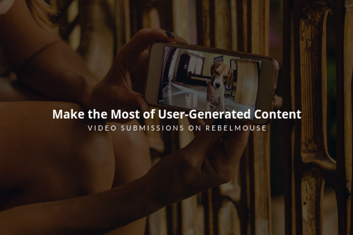 White letters saying "Make the most of user-generated content. Video submissions on RebelMouse" 