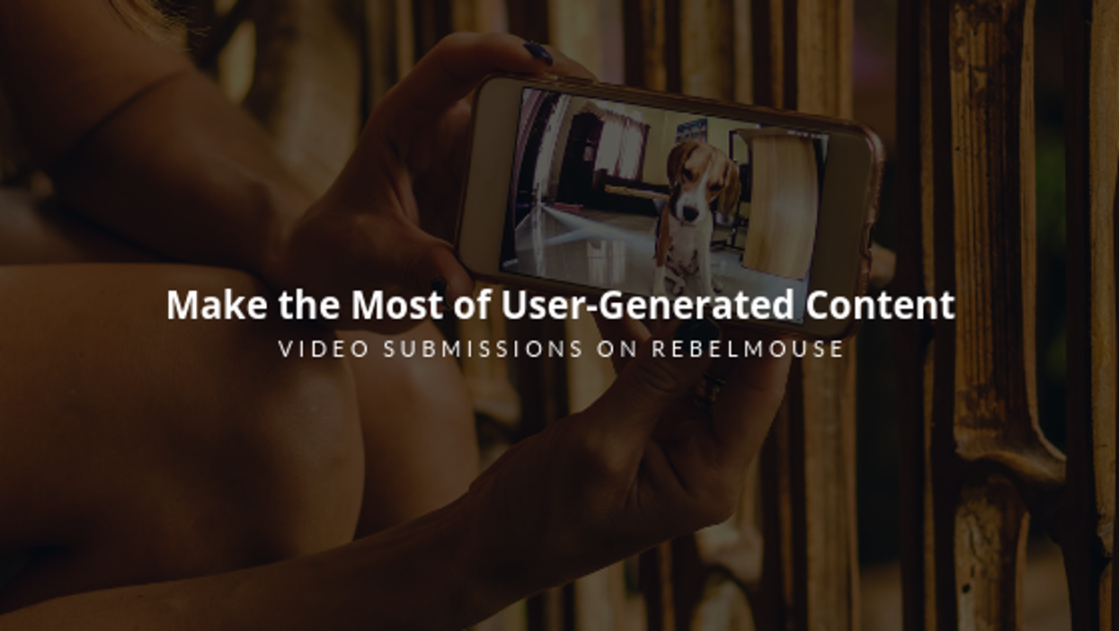 White letters saying "Make the most of user-generated content. Video submissions on RebelMouse"
